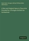Michael William Balfe, Alfred Bunn, Henri Saint-Georges - A New and Original Opera in Three Acts Preceded by a Prologue Entitled the Enchantress