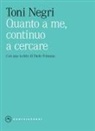 Toni Negri - Quanto a me, continuo a cercare