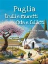 Grazia - Puglia, trulli e muretti: fate e folletti. Tre storie, tre mondi incantati... un solo viaggio magico tra le meraviglie della Puglia!