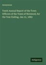 Anonymous - Tenth Annual Report of the Town Officers of the Town of Norwood, for the Year Ending, Jan 31, 1882