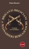 Pompeo Molmenti - Briganti bresciani & masnadieri bergamaschi. Storie incredibili