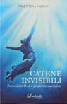 Valentina Sabino - Catene invisibili. Percezione di sé e prigionia narcisista
