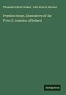 Thomas Crofton Croker, John Francis Durand - Popular Songs, Illustrative of the French Invasion of Ireland