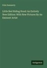 Felix Summerly - Little Red Riding Hood: An Entirely New Edition: With New Pictures By An Eminent Artist