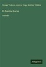 George Ticknor, Lope De Vega, Melchor Villalva - El domine Lucas