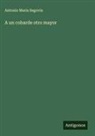 Antonio María Segovia - A un cobarde otro mayor