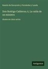 Ramón de Navarrete y Fernández y Landa - Don Rodrigo Calderon; ó, La caida de un ministro