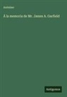 Anónimo - Á la memoria de Mr. James A. Garfield