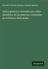 Joaquín Aguirre, Florencio Garcia Goyena - Indice general y razonado por orden alfabético de las materias contenidas en el Febrero Reformado