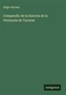 Eligio Ancona - Compendio de la historia de la Peninsula de Yucatan