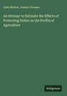John Morton, Joshua Trimmer - An Attempt to Estimate the Effects of Protecting Duties on the Profits of Agriculture