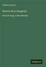 Frédéric Lacroix - Historia de la Patagonia