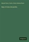 Manuel Cano y Cueto, Carlos Jiménez Placer - Bajo el Cristo del perdón