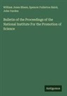 Spencer Fullerton Baird, William Jones Rhees, John Varden - Bulletin of the Proceedings of the National Institute For the Promotion of Science