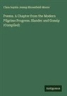 Clara Sophia Jessup Bloomfield-Moore - Poems. A Chapter from the Modern Pilgrims Progress. Slander and Gossip (Compiled)