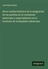 José María Reyes - Breve reseña histórica de la emigración de los pueblos en el continente americano y especialmente en el territorio de la República Mexicana
