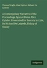 Alice Kyteler, Richard De Ledrede, Thomas Wright - A Contemporary Narrative of the Proceedings Against Dame Alice Kyteler: Prosecuted for Sorcery in 1324, By Richard De Ledrede, Bishop of Ossory