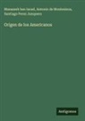 Manasseh Ben Israel, Antonio de Montezinos, Santiago Perez Junquera - Orígen de los Americanos