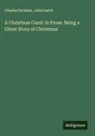 Charles Dickens, John Leech - A Christmas Carol: in Prose: Being a Ghost Story of Christmas
