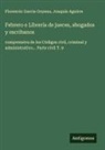 Joaquín Aguirre, Florencio Garcia Goyena - Febrero o Librería de jueces, abogados y escribanos