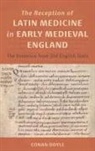 Conan T Doyle - The Reception of Latin Medicine in Early Medieval England