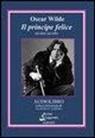 Oscar Wilde, Claudio Carini - Il principe felice ed altre novelle. Audiolibro. CD Audio (Audiolibro)