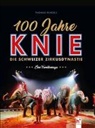 Thomas Renggli - 100 Jahre Knie - die Schweizer Zirkusdynastie