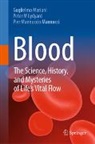 Peter M Lydyard, Pier Mannuccio Mannucci, Guglielmo Mariani - Blood: The Science, History, and Mysteries of Life's Vital Flow