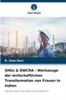 R Uma Devi, R. Uma Devi - SHGs & DWCRA - Werkzeuge der wirtschaftlichen Transformation von Frauen in Indien