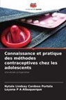 Layana P A Albuquerque, Nytale Lindsay Cardoso Portela - Connaissance et pratique des méthodes contraceptives chez les adolescents