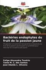 Felipe Alexandre Tenório, Tania M. C. Dos Santos, José Ubaldo L. Oliveira - Bactéries endophytes du fruit de la passion jaune
