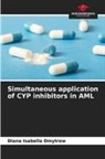 Diana Isabella Dmytrow - Simultaneous application of CYP inhibitors in AML