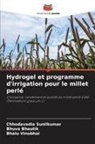 Bhuva Bhautik, Chhodavadia Sunilkumar, Bhalu Vinubhai - Hydrogel et programme d'irrigation pour le millet perlé