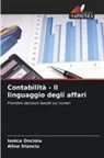 Ionica Oncioiu, Alina Stanciu - Contabilità - Il linguaggio degli affari