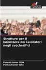Pankaj Kumar Ojha, Puneet Kumar Ojha - Strutture per il benessere dei lavoratori negli zuccherifici