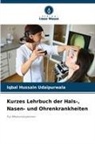 Iqbal Hussain Udaipurwala - Kurzes Lehrbuch der Hals-, Nasen- und Ohrenkrankheiten