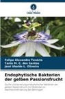 Felipe Alexandre Tenório, Tania M C dos Santos, Tania M. C. Dos Santos, L, José Ubaldo L. Oliveira - Endophytische Bakterien der gelben Passionsfrucht