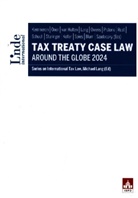 Daniel Blum, Mart van Hulten, Eric Kemmeren, Georg Kofler, Michael Lang, Cihat Öner... - Tax Treaty Case Law around the Globe 2024
