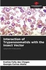 Georgia Correa Atella, Evelize Folly Das Chagas - Interaction of Trypanosomatids with the Insect Vector