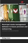 Philipp Kuhn - Municipal waste management between in-house provision and outsourcing