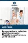Ambuj Chandna, Reena R Kumar, Reena R. Kumar - Zusammenhang zwischen Wachstumsmuster, Massetermuskelvolumen und Beißkraft