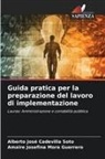Alberto José Cadevilla Soto, Amaire Josefina Mora Guerrero - Guida pratica per la preparazione del lavoro di implementazione