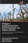 Bhuva Bhautik, Chhodavadia Sunilkumar, Bhalu Vinubhai - Idrogel e programmazione dell'irrigazione sul miglio perlato