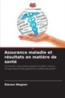 Steven Wagner - Assurance maladie et résultats en matière de santé