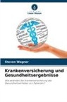 Steven Wagner - Krankenversicherung und Gesundheitsergebnisse