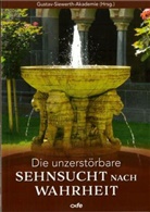 David Engels, Michael Fiedrowicz, Hanna-Barbara Gerl-Falkovitz, Winfried König, Theresia Mende, Bernhard Meuser... - Die unzerstörbare Sehnsucht nach Wahrheit