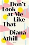 Diana Athill - Don't Look at Me Like That