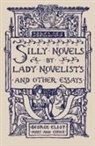 George Eliot - Silly Novels by Lady Novelists and Other Essays
