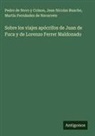 Jean Nicolas Buache, Martín Fernández De Navarrete, Pedro de Novo y Colson - Sobre los viajes apócrifos de Juan de Fuca y de Lorenzo Ferrer Maldonado