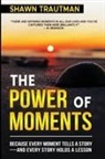 Shawn Trautman - The Power of Moments